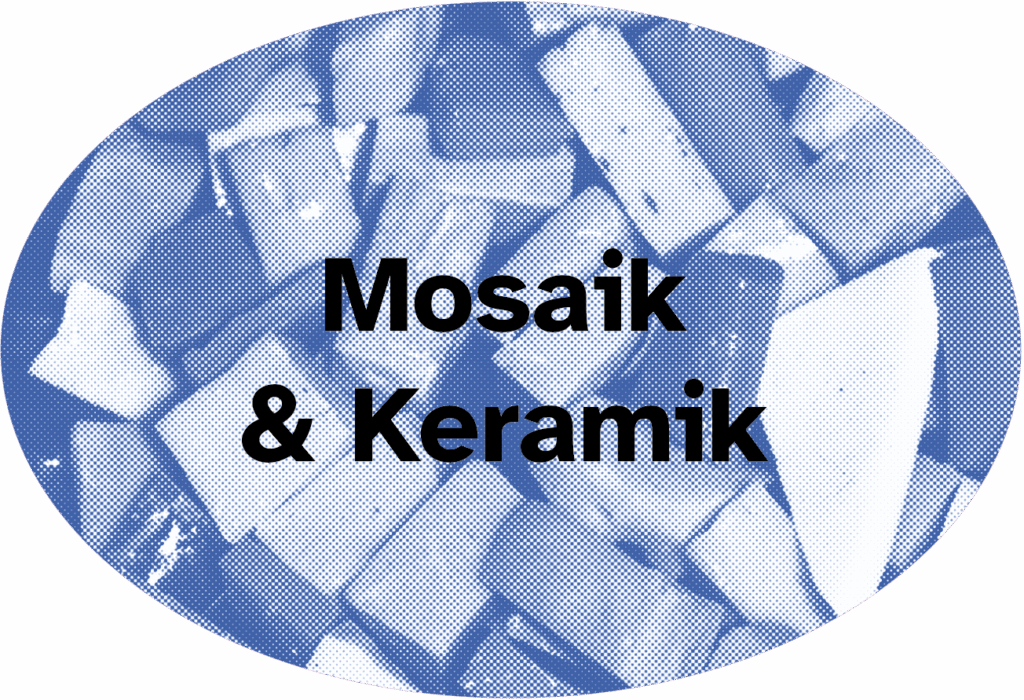 Auf dem ovalen Bild sind in blau gepunktet verschiedene Mosaiksteine von oben zu sehen. Im Vordergrund in der Mitte des Bildes steht: Mosaik & Keramik.